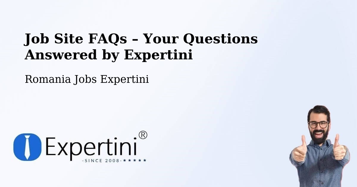 Job Site FAQs – Frequently Asked Questions – Buftea - Buftea, Romania Jobs Expertini