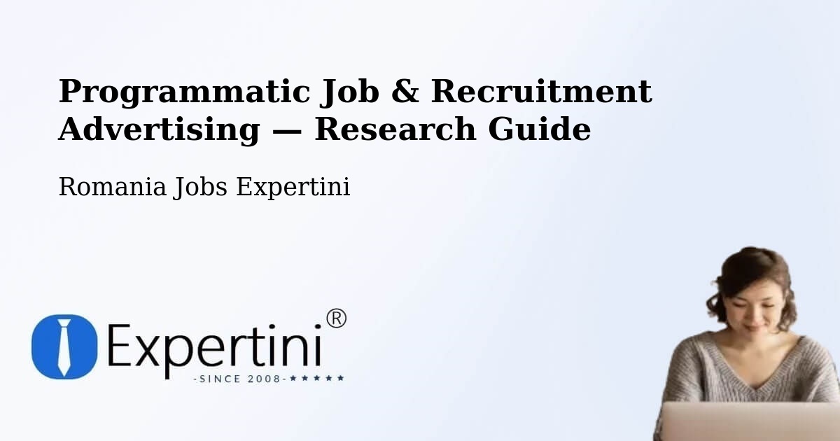 Programmatic Job & Recruitment Advertising — Research Guide – Buftea