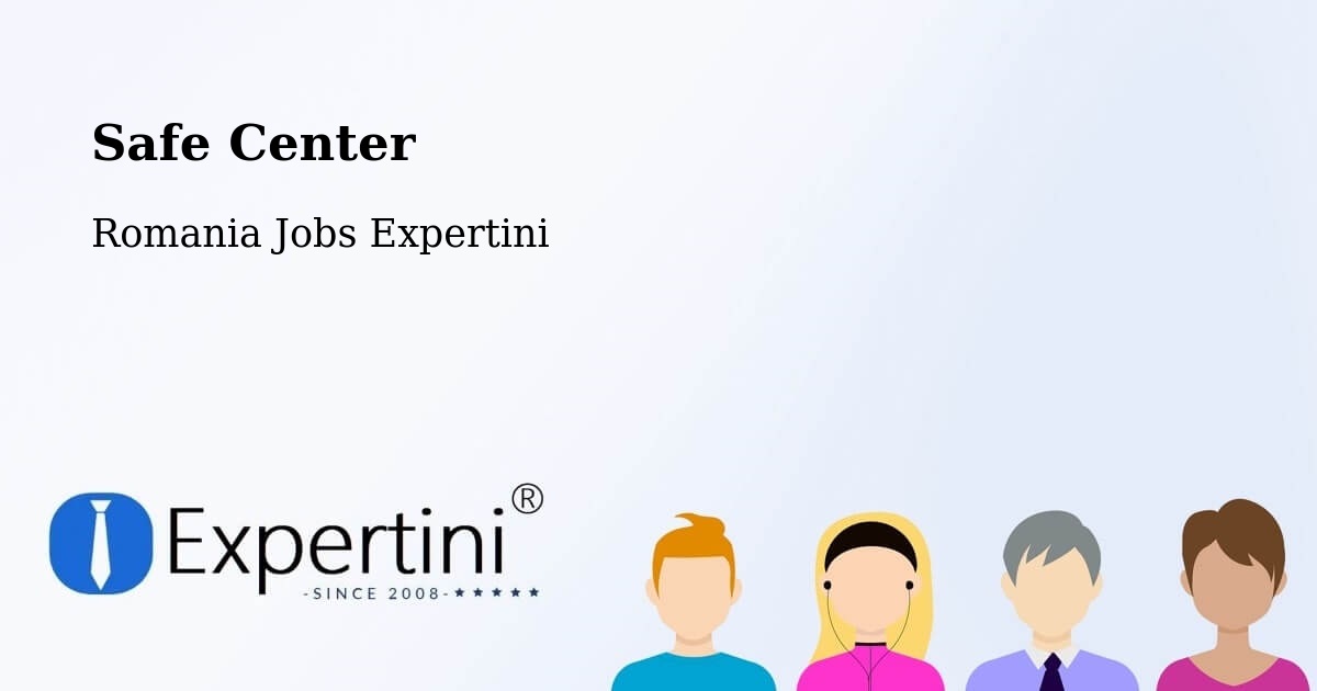 Safety Center – Buftea - Romania Jobs Expertini