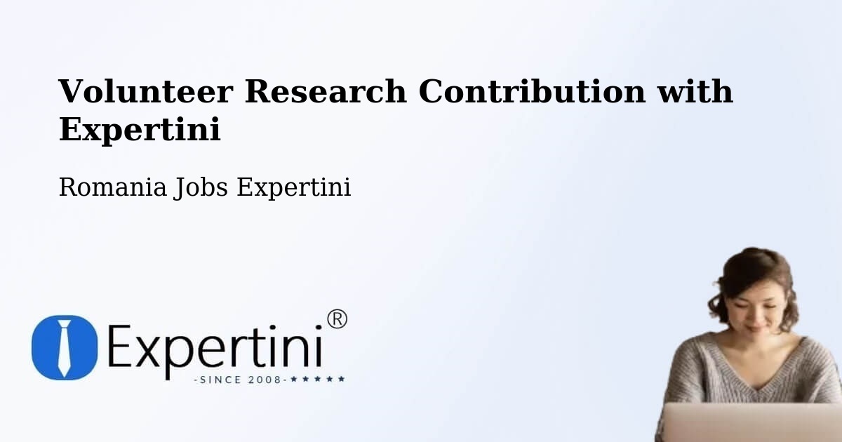 Volunteer Research Contribution Program – Buftea - Romania Jobs Expertini